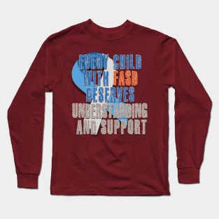 Fasd   (fetal alcohol spectrum disorder) Long Sleeve T-Shirt